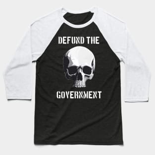 Defund the Government Baseball T-Shirt